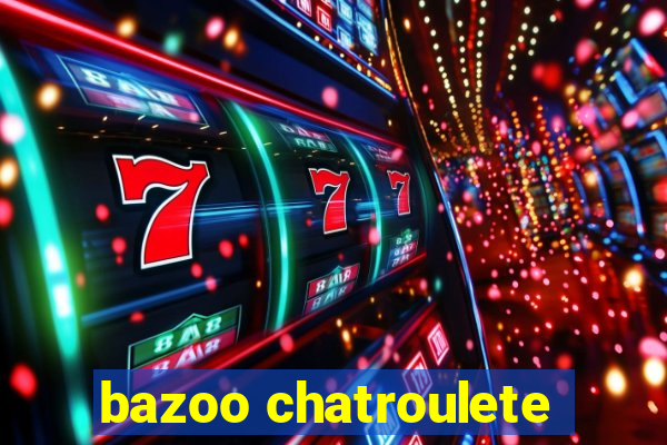 bazoo chatroulete